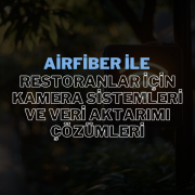 Ubiquiti AirFiber, restoranlarda yüksek hızda veri aktarımı ve IP kamera sistemleri için mükemmel bir çözüm sunar.