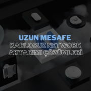 Uzun Mesafe Kablosuz Network Aktarımı Çözümleri ile Güçlü ve Kesintisiz Bağlantılar