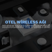 Otel Wireless Ağı Kurulumu ve Yönetimi