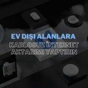 Ev Dışı Alanlara Kablosuz İnternet Aktarımı ile Kesintisiz Bağlantı Sağlayın