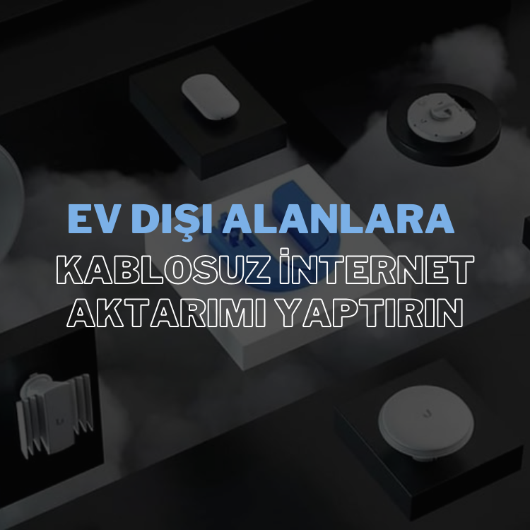 Ev Dışı Alanlara Kablosuz İnternet Aktarımı ile Kesintisiz Bağlantı Sağlayın
