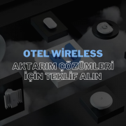 Otel Wireless Aktarım Çözümleri: Hızlı, Güvenli ve Kesintisiz Bağlantılar İçin Teklif Alın