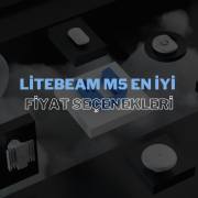 Litebeam M5 En İyi Fiyat Seçenekleri