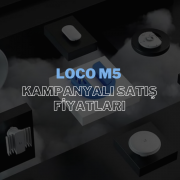 Loco M5 Kampanyalı Satış Fiyatları: En Uygun Fiyatlarla Yüksek Performans