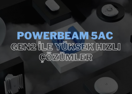 Powerbeam 5AC Gen2 ile Yüksek Hızlı Çözümler