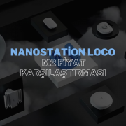 Nanostation Loco M2 Fiyat Karşılaştırması: Türkiye'deki En Uygun Fiyat Nerede?