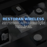 Restoranlar İçin Güvenli ve Hızlı Kablosuz Ağ Çözümleri: Teklif Alın