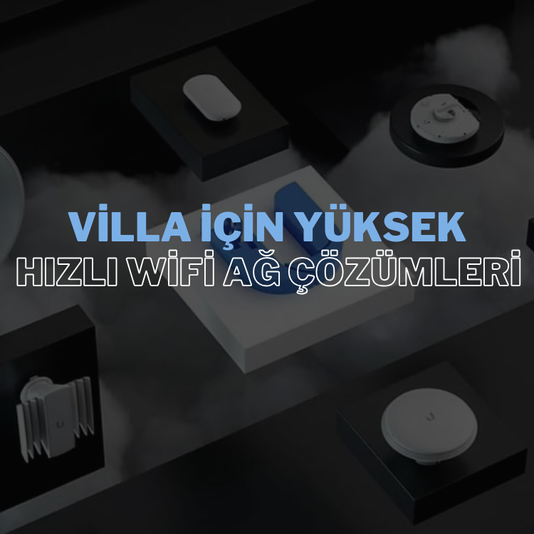 Villa İçin Güçlü ve Kesintisiz WiFi Ağ Çözümleri