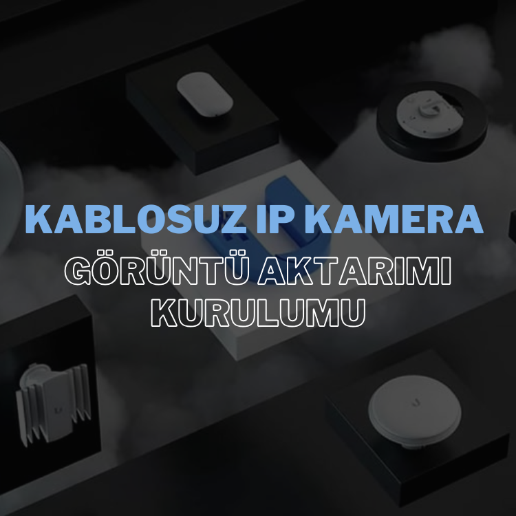 kablosuz-ip-kamera-goruntu-aktarimi-kurulumu Kablosuz IP Kamera Görüntü Aktarımı ile Güvenliği Üst Seviyeye Çıkarın