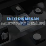 En İyi Dış Mekan Access Point Önerileri