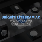 Ubiquiti LiteBeam AC Gen2 ile Noktadan Noktaya Bağlantı Çözümleri